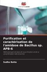 Sudha Batta - Purification et caractérisation de l'amidase de Bacillus sp. APB-6