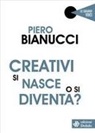 Piero Bianucci - Creativi si nasce o si diventa?