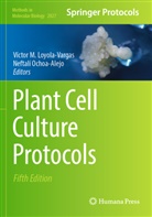 Víctor Loyola-Vargas, Ochoa-Alejo, Neftalí Ochoa-Alejo - Plant Cell Culture Protocols