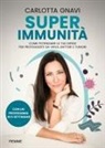 Carlotta Gnavi - Super immunità. Come potenziare le tue difese per proteggerti da virus, batteri e tumori