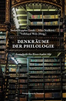Stefan Keppler-Tasaki, Alice Stasková, Volkhard Wels - Denkräume der Philologie