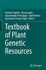 Veena Gupta, Gopalareddy Krishnappa, Jyoti Kumari, Gyanendra Pratap Singh, Kuldeep Tripathi - Textbook of Plant Genetic Resources