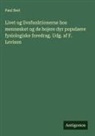 Paul Bert - Livet og livsfunktionerne hos mennesket og de hojere dyr populaere fysiologiske foredrag. Udg. af F. Levison
