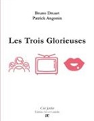 Patrick Angonin, Bruno Druart - Les Trois Glorieuses