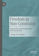 George W Rainbolt, George W. Rainbolt - Freedom as Non-Constraint