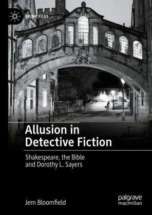 Jem Bloomfield - Allusion in Detective Fiction Shakespeare, the Bible and Dorothy L. Sayers