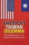 Mark A. Christopher, Michael A. Hunzeker - America's Taiwan Dilemma