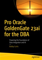 Bobby Curtis - Pro Oracle GoldenGate 23ai for the DBA
