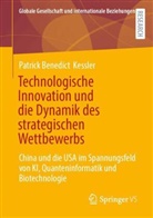 Patrick Benedict Kessler - Technologische Innovation und die Dynamik des strategischen Wettbewerbs