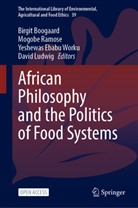 Sally Diop, Birgit Boogaard, Sally Diop, Sally Diop et al, Yeshewas Ebabu Worku, Yeshewas Ebabu Worku et al... - African Philosophy and the Politics of Food Systems