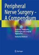 Katharina Hobitsch - Peripheral Nerve Surgery - A Compendium