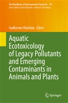Guilherme Malafaia - Aquatic Ecotoxicology of Legacy Pollutants and Emerging Contaminants in Animals and Plants