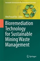 Alok Prasad Das, Alok Prasad Das - Bioremediation Technology for Sustainable Mining Waste Management