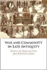 Elm Susanna, Sessa Kristina - War and Community in Late Antiquity