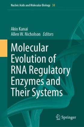 Akio Kanai, Allen W. Nicholson,  W Nicholson - Molecular Evolution of RNA Regulatory Enzymes and Their Systems
