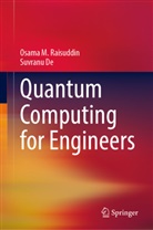 Suvranu De, Osama M Raisuddin, Osama M. Raisuddin - Quantum Computing for Engineers