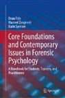 Dean Fido, Karin Spenser, Masood Zangeneh - Core Foundations and Contemporary Issues in Forensic Psychology