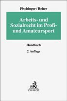Philipp S Fischinger, Philipp S. Fischinger, Heiko Reiter, Michael Winter - Arbeits- und Sozialrecht im Profi- und Amateursport