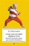 Carlos Lozano Jiménez - Vivir con un niño hiperactivo : manual de ayuda para padres que no quieren desesperarse