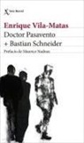 Enrique Vila-Matas - Doctor Pasavento + Bastian Schneider