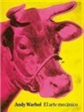 Andy Warhol - Andy Warhol, El arte mecánico