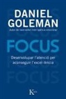 Daniel Goleman - Focus : desenvolupar l'atenció per a conseguir l'excel·lència