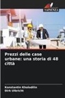 Konstantin Kholodilin, Dirk Ulbricht - Prezzi delle case urbane: una storia di 48 città