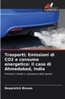 Deepratick Biswas - Trasporti; Emissioni di CO2 e consumo energetico: il caso di Ahmedabad, India