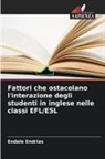 Endale Endrias - Fattori che ostacolano l'interazione degli studenti in inglese nelle classi EFL/ESL