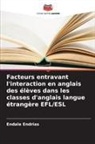 Endale Endrias - Facteurs entravant l'interaction en anglais des élèves dans les classes d'anglais langue étrangère EFL/ESL