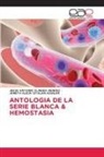 JESUS ANTONIO ALMEIDA MENDEZ, JANETH ALICIA CITALAN AGUILAR - ANTOLOGIA DE LA SERIE BLANCA & HEMOSTASIA