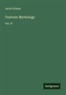 Jacob Grimm - Teutonic Mythology