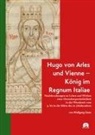 Wolfgang Giese - Hugo von Arles und Vienne - König im Regnum Italiae