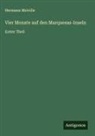 Hermann Melville - Vier Monate auf den Marquesas-Inseln