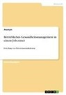 Anonymous - Betriebliches Gesundheitsmanagement in einem Jobcenter