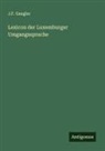 J. F. Gangler - Lexicon der Luxemburger Umgangssprache