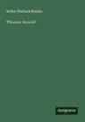 Arthur Penrhyn Stanley - Thomas Arnold