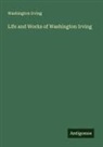 Washington Irving - Life and Works of Washington Irving