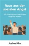 Joshua Kim - Raus aus der sozialen Angst