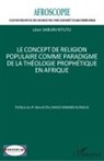 Léon Sabuni Kitutu - Le concept de religion populaire comme paradigme de la théologie prophétique en Afrique