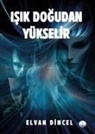 Elvan Dincel - Isik Dogudan Yükselir