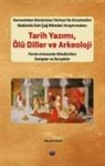 Ahmet Ünal - Tarih Yazimi, Ölü Diller ve Arkeoloji