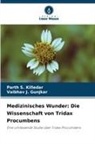 Vaibhav J Gunjkar, Vaibhav J. Gunjkar, Parth S Killedar, Parth S. Killedar - Medizinisches Wunder: Die Wissenschaft von Tridax Procumbens