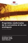 Sahil Sharma, Arshdeep Singh, Harbinder Singh - Propriétés médicinales de la curcumine et de ses analogues