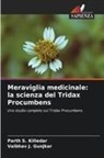 Vaibhav J. Gunjkar, Parth S. Killedar - Meraviglia medicinale: la scienza del Tridax Procumbens