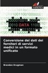 Brandon Krugman - Conversione dei dati dei fornitori di servizi medici in un formato unificato