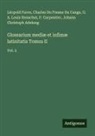 Johann Christoph Adelung, P. Carpentier, Charles Du Fresne Du Cange, Léopold Favre, G. A. Louis Henschel - Glossarium mediæ et infimæ latinitatis Tomus II