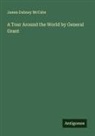 James Dabney McCabe - A Tour Around the World by General Grant