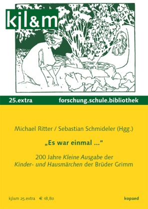 Michael Ritter, Schmideler, Sebastian Schmideler - "Es war einmal..." 200 Jahre Kleine Ausgabe der Kinder- und Hausmärchen der Brüder Grimm