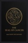 Matthew Petchinsky - The Seal of Cancer